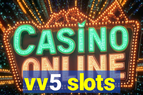 vv5 slots